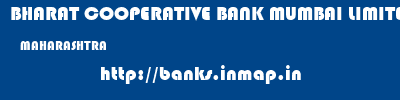 BHARAT COOPERATIVE BANK MUMBAI LIMITED  MAHARASHTRA     banks information 